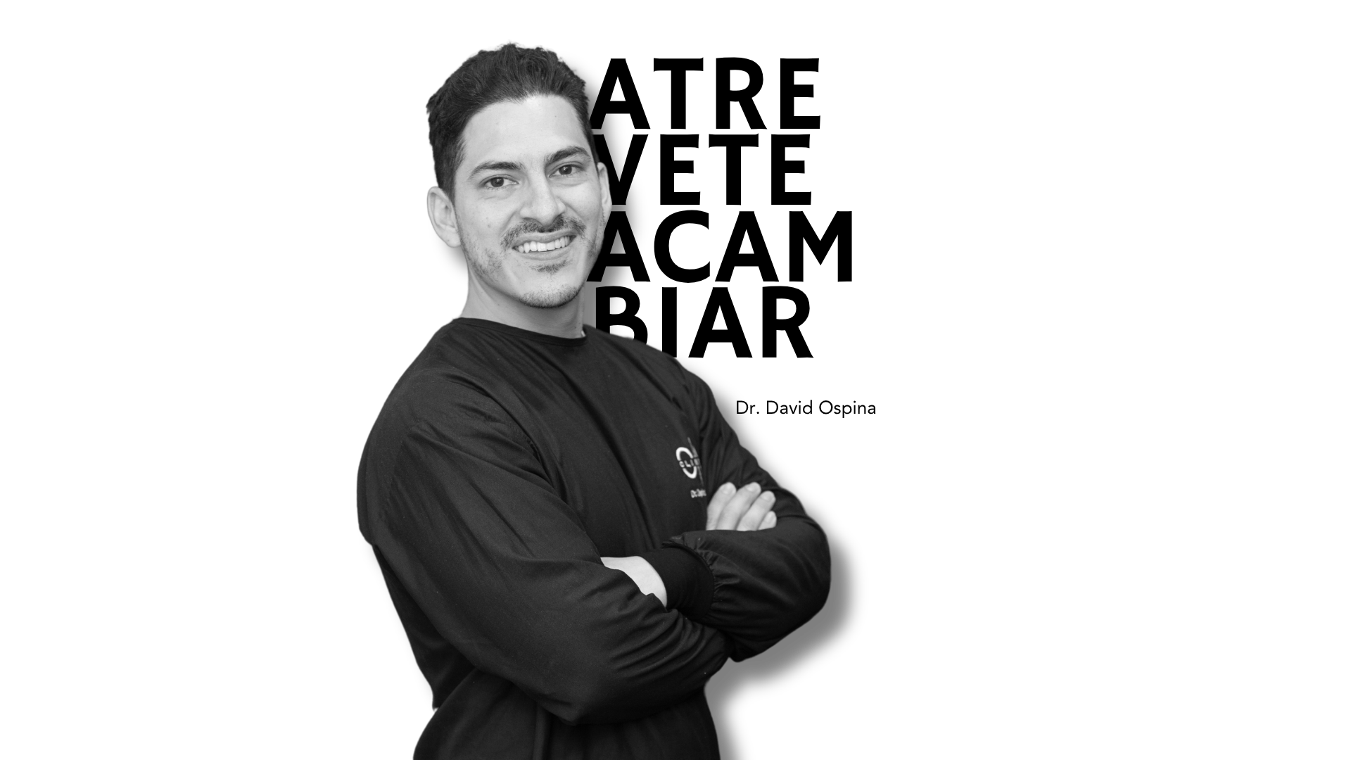 Campaña Atrévete a cambiar del Dr. David Ospina para su clínica dental